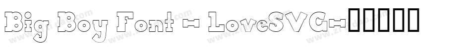Big Boy Font - LoveSVG字体转换